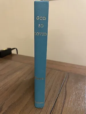 God So Loved By J. Sidlow Baxter 1963 Hardback • $34.99