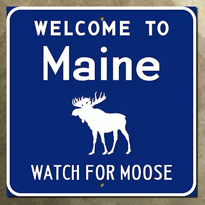 Welcome To Maine Watch For Moose State Line Highway Marker Guide Road Sign 16x16 • $113.52