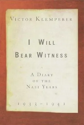 I Will Bear Witness: A Diary Of The Nazi Years 1933-1941  Victor Klemperer  • $6.02