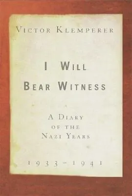 I Will Bear Witness: A Diary Of The Nazi Years 1933-1941 • $5.26