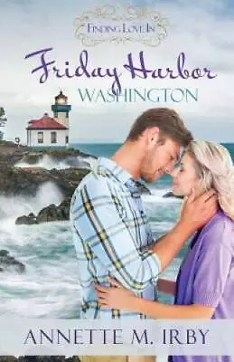 Finding Love In Friday Harbor Washington: A Finding Love Romance (Washin - GOOD • $15.86