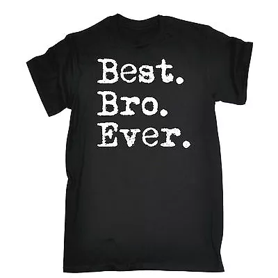 BEST BRO EVER T-SHIRT Brother Joke Sibling Family Tee Funny Birthday Gift 123t • $22.32