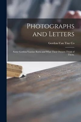 Photographs And Letters: Some Gordon-Vantine Barns And What Their Owners Th... • $16.30