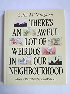There's An Awful Lot Of Weirdos In Our Neighbou... By McNaughton Colin Hardback • £3.72