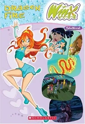 WINX CLUB: DRAGON FIRE By Michael Anthony Steele *Excellent Condition* • $14.95