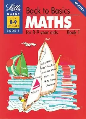 Back To Basics: Maths For 8-9 Year Olds Book One: Maths For 8-9 Year Olds Bk.1 • £3