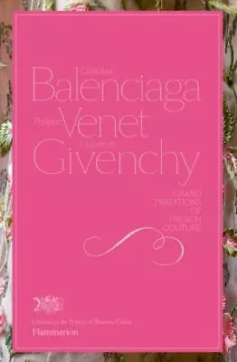 Cristobal Balenciaga Philippe Venet Hubert De Givenchy: Grand Traditions In Fr • $8.70