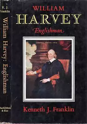 Franklin Kenneth J  WILLIAM HARVEY : ENGLISHMAN 1578-1657 1961 Hardback BOOK • £7