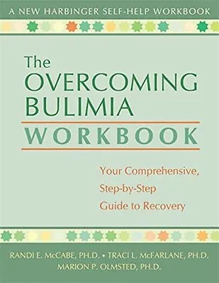 The Overcoming Bulimia Workbook : Your Comprehensive Step-By-Step Guide To... • $15.94