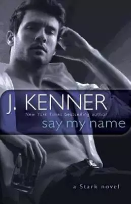 Say My Name: A Stark Novel (Stark International) - Paperback - GOOD • $5.14