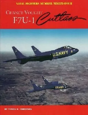 Ginter  Naval Fighters: Chance Vought F7U1 Cutlass Magazine 94 • $30.45