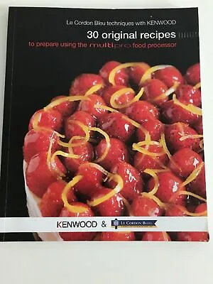 Le Cordon Bleu Techniques Kenwood 30 Recipes For Multipro Food Processor (BX66) • £8.49