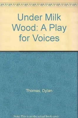 Under Milk Wood: A Play For Voices By Dylan Thomas. 9781857990102 • £2.88