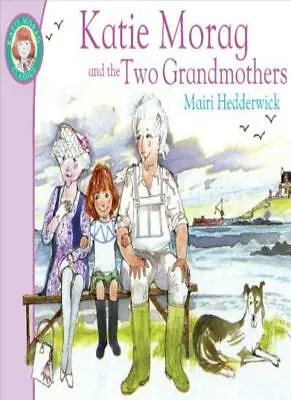 Katie Morag And The Two Grandmothers By Mairi Hedderwick. 9781849410861 • £2.74