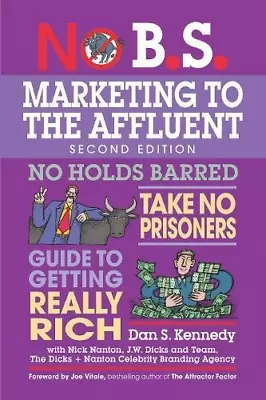 No B.S. Marketing To The Affluent: The Ultimate No Holds Barred Take No Prison • £23.45