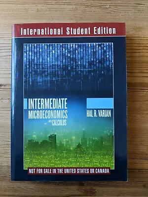 Intermediate Microeconomics With Calculus: A Modern Approach By Hal R. Varian... • £30