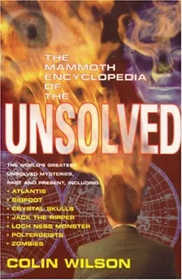 The Mammoth Encyclopedia Of The Unsolved (Mammoth ... By Wilson Colin Paperback • £3.73