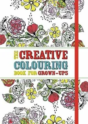 The Creative Colouring Book For Grown-ups By Various Authors Various Illustrat • £2.88