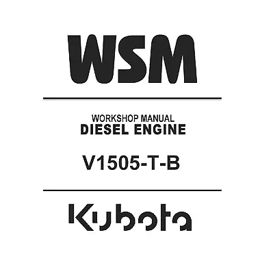 Kubota V1505-T-B Diesel Engine Workshop WSM Repair Service Manual - CD (Disc) • $23.95