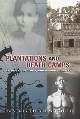 Plantations And Death Camp : Religion Ideology And Human Dignit • $10.33