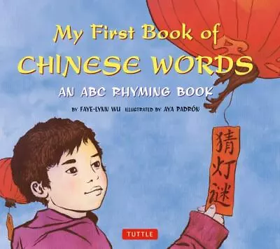 My First Book Of Chinese Words: An ABC Rhyming Book By Wu Faye-Lynn • $5.81