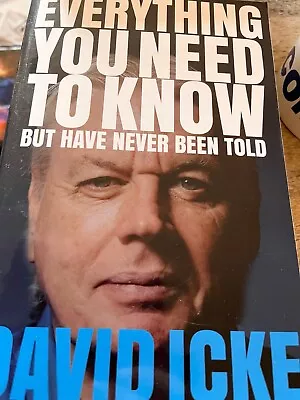 David Icke Everything You Need To Know But Have Never Been Told Softback • £15