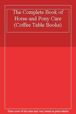 £3.14 • Buy The Complete Book Of Horse And Pony Care (Coffee Table Books)-
