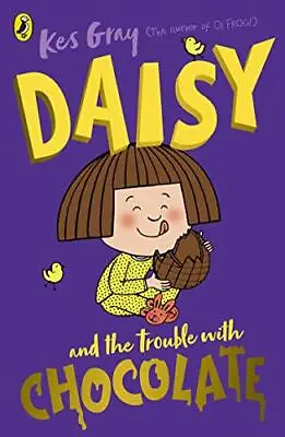 Daisy And The Trouble With Chocolate (Daisy Fiction) By Kes Gray Nick Sharratt • £4.10