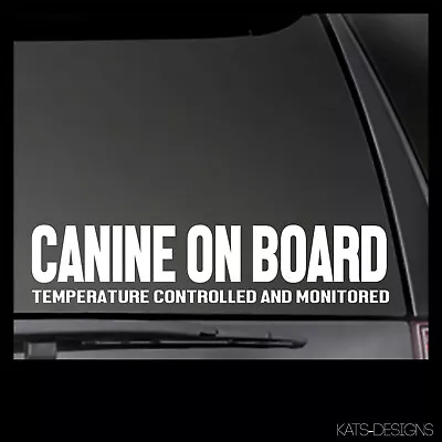 CANINE ON BOARD Temperature Controlled And Monitored Sticker K9 DECAL K9-9 • $61.88