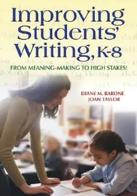$39.49 • Buy Improving Students' Writing, K-8: From Meaning-Making To High Stakes!