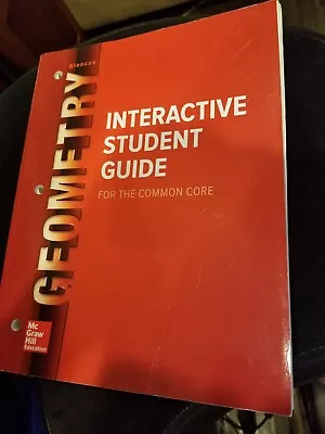 Glencoe Geometry: Interactive Student Guide For The Common Core 2014 McGraw-Hill • $8