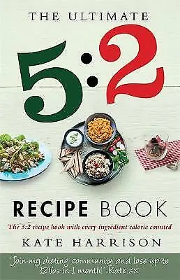 £0.99 • Buy The Ultimate 5:2 Diet Recipe Book: Easy, Calorie Counted Fast Day Meals...