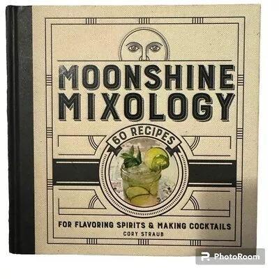 Moonshine Mixology: 50 Recipes For Flavoring Spirits & Making Cocktails Book • $35