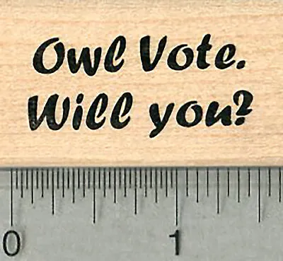 Owl Vote Rubber Stamp Will You? Voting Saying Election Series D36906 WM • $14