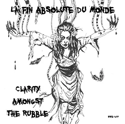CD: LA FIN ABSOLUTE DU MONDE Clarity Amongst The Rubble STILL SEALED New! • $6