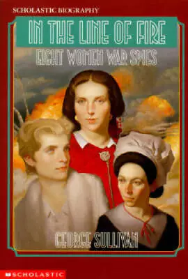In The Line Of Fire: Eight Women War Spies - Paperback - GOOD • $3.92