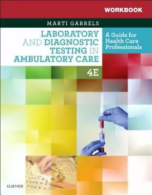 Workbook For Laboratory And Diagnostic Testing In Ambulatory Care • $18.96