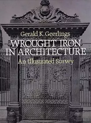 Wrought Iron In Architecture: An Illustrated Survey (Dover Jewelry And Metalwork • $7.50