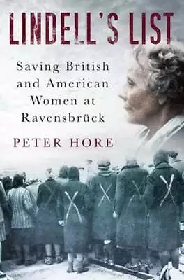 Lindell's List: Saving British And American Women At Ravensbrück By Peter Hore • $8.55