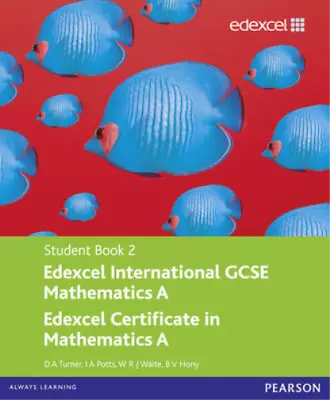 Edexcel IGCSE Maths A Student Book: Bk. 2 D A Turner I A Potts W R J Waite B • £3.35