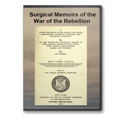 Surgical Memoirs Of The War Of The Rebellion Civil War SUrgery 2 Vols CD - D301 • $14.95