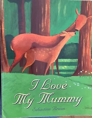 I LOVE MY MUMMY By SEBASTIEN BRAUN ~S/C~EXC • $12.90