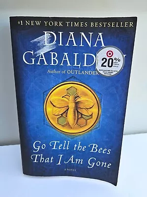 Go Tell The Bees That I Am Gone - Diana Gabaldon ****some Corner Bends See Pic • $11