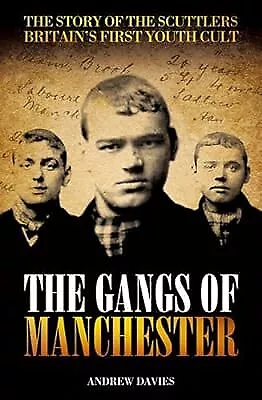 Gangs Of Manchester The : The Story Of The Scuttlers Britains First Youth Cult • £3.39