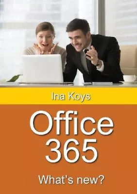 Office 365: What's New? (Short & Spicy) By Koys Ina • $28.78