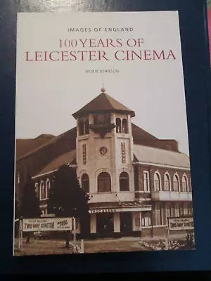 100 Years Of Leicester Cinema (Images Of England) • £1.99