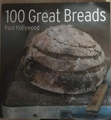 100 Great Breads By Paul-hollywood Book The Cheap Fast Free Post • £6.99