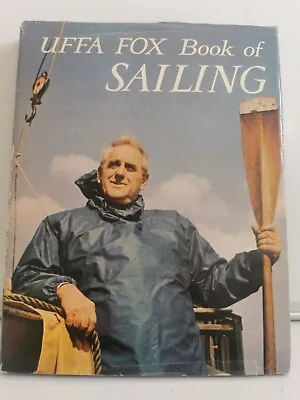 The Uffa Fox Book Of Sailing Vintage 1963 Hardback Book • $33.23