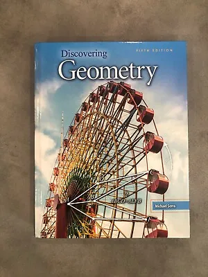 Discovering Geometry Michael Serra Fifth Edition NEW No Markings Math Textbook • $100