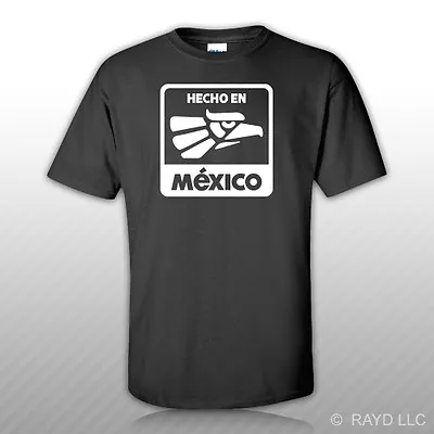 Hecho En Mexico T-Shirt Tee Shirt S M L XL 2XL 3XL Cotton Made In Mexico MEX MX • $13.99